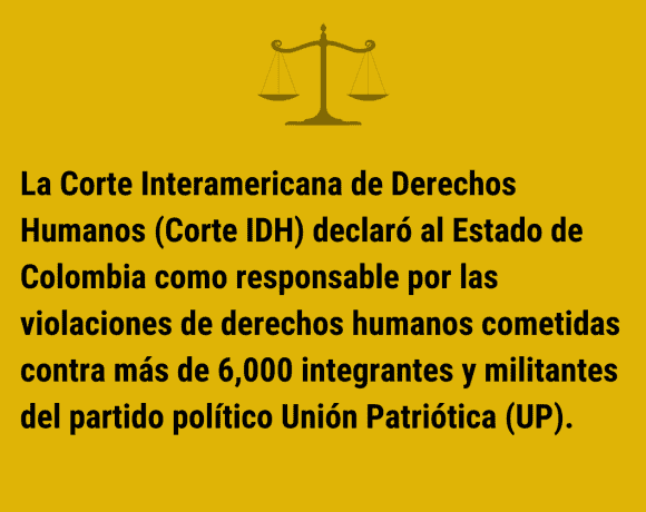 Colombia es responsable por el exterminio del Partido Político Unión Patriótica.