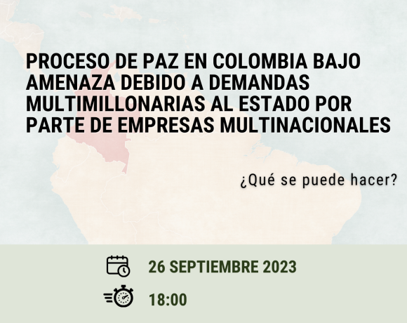 CHARLA: Proceso de paz en Colombia bajo amenaza debido a demandas multimillonarias al estado por parte de empresas multinacionales: ¿Qué se puede hacer?