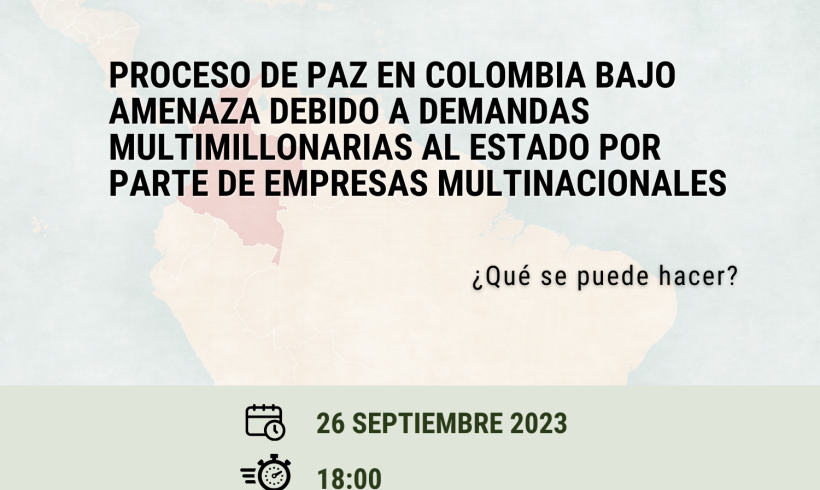 CHARLA: Proceso de paz en Colombia bajo amenaza debido a demandas multimillonarias al estado por parte de empresas multinacionales: ¿Qué se puede hacer?