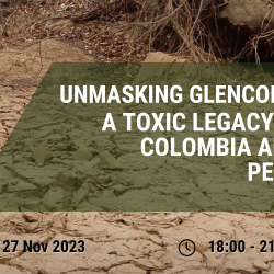 Event: Unmasking Glencore: A Toxic Legacy in Colombia and Perú.